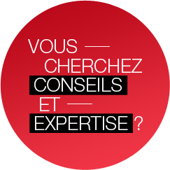 Vous recherchez conseils et expertise ?